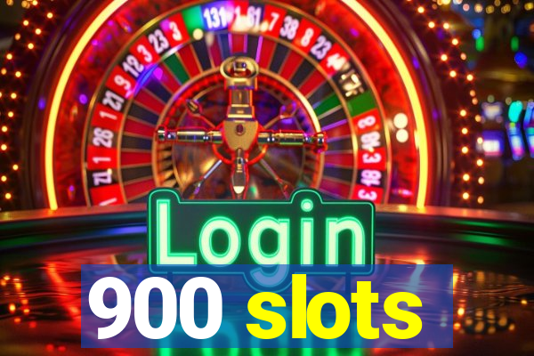 900 slots